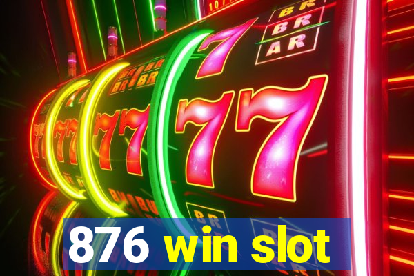 876 win slot